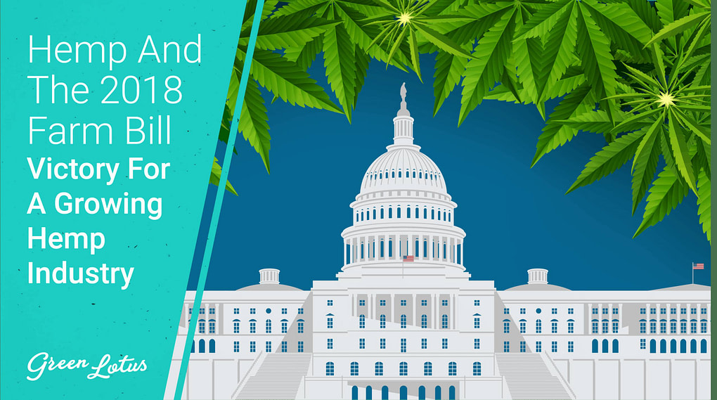 Hemp and the 2018 Farm Bill Green Lotus Hemp